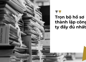 Hồ Sơ Thành Lập Công Ty Và Những Quy Định Về Phí Khi Thành Lập Doanh Nghiệp