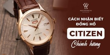 Cách nhận biết đồng hồ chính hãng thương hiệu Citizen
