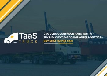 Đơn Giản Hơn Với Ứng Dụng Quản Lý Vận Tải Miễn Phí Hàng Đầu Việt Nam