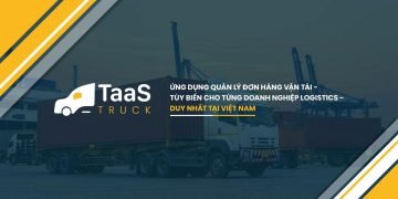 Đơn Giản Hơn Với Ứng Dụng Quản Lý Vận Tải Miễn Phí Hàng Đầu Việt Nam