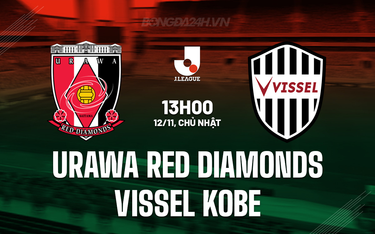 Nhận Định Urawa Red Diamonds VS Vissel Kobe